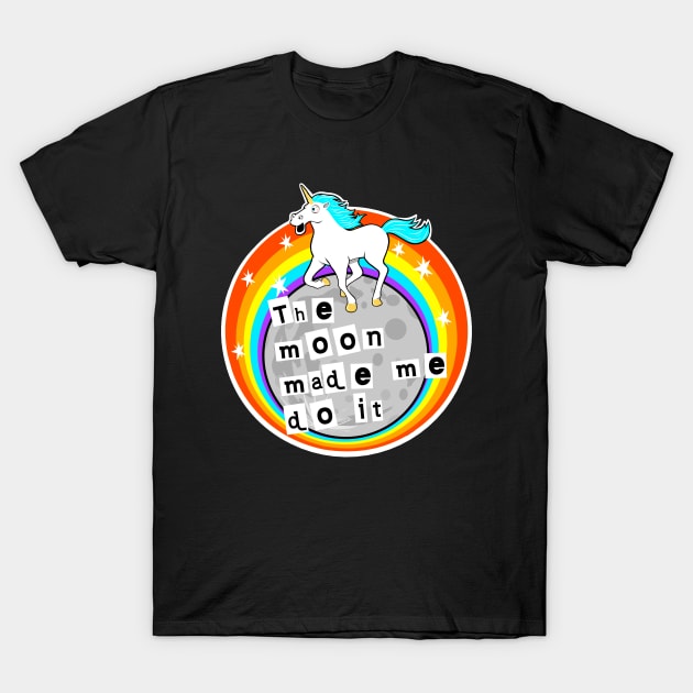 The moon made me do it T-Shirt by TimAddisonArt
